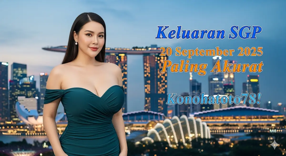Keluaran SGP 20 September 2025 Paling Akurat Konohatoto78! - keluaranterbaru.com