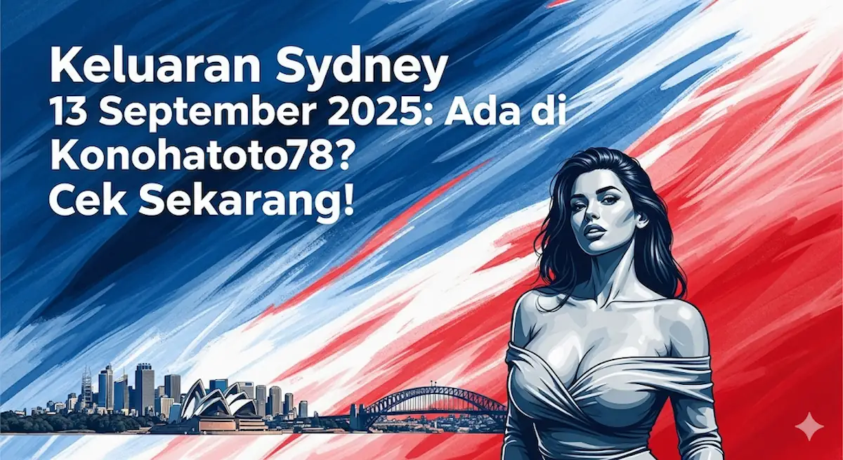 Keluaran Sydney 13 September 2025 Ada di Konohatoto78 Cek Sekarang! - keluarantoto78.com