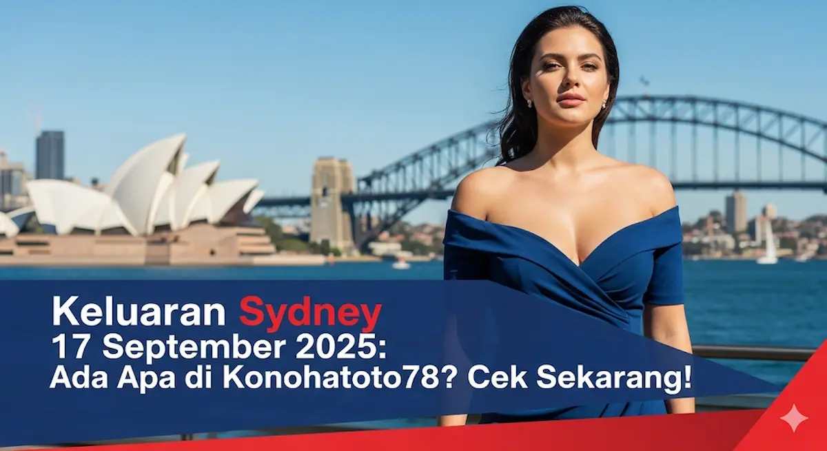 Keluaran Sydney 17 September 2025 Ada Apa di Konohatoto78 Cek Sekarang! - keluaranterbaru.com