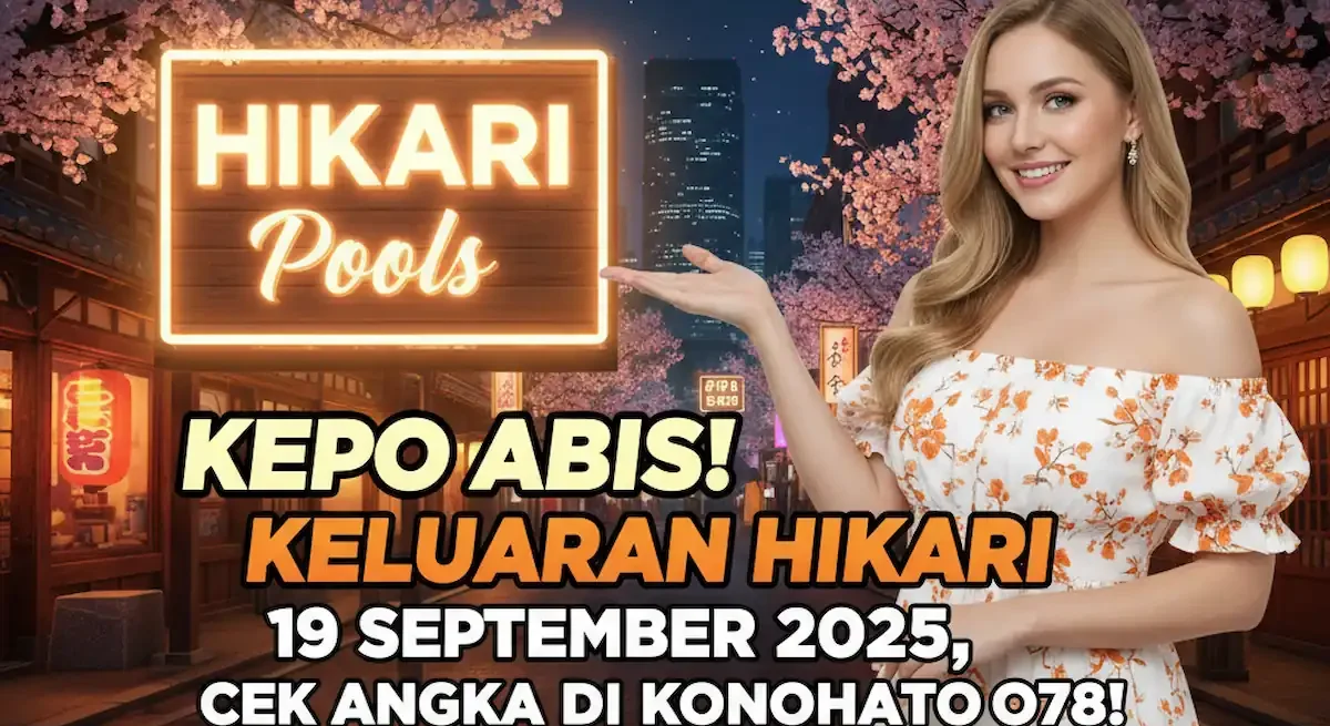Kepo Abis! Keluaran Hikari 19 September 2025, Cek Angka di Konohatoto78! - keluaranterbaru.com