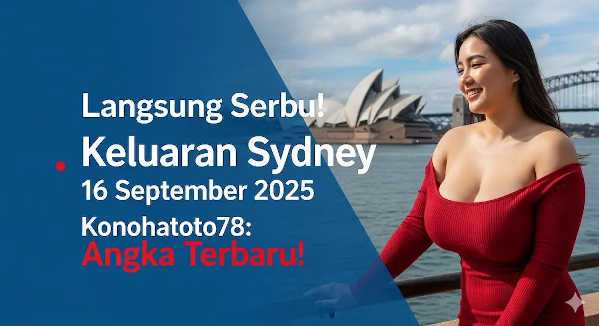 Langsung Serbu! Keluaran Sydney 16 September 2025 Konohatoto78 Angka Terbaru! - keluaranterbaru.com