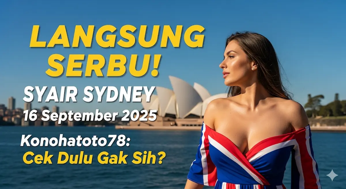 Langsung Serbu! Syair Sydney 16 September 2025 Konohatoto78 Cek Dulu Gak sih - keluarantoto78.com