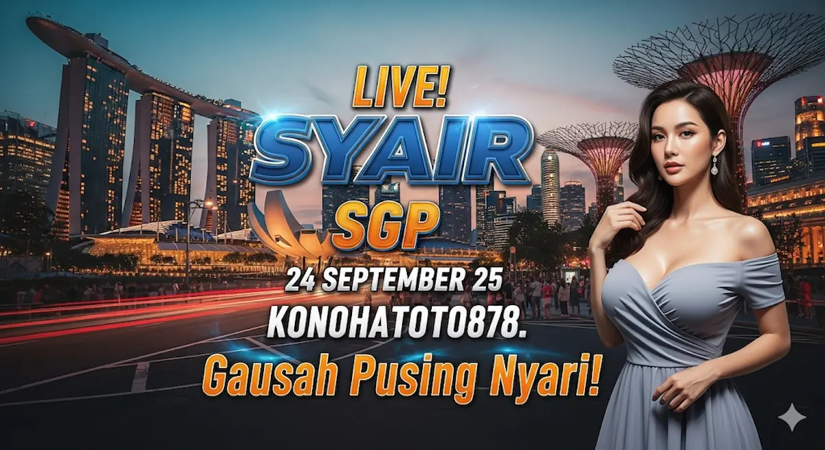 Live! Syair SGP 24 September 25 Konohatoto78. Gausah Pusing Nyari! - keluaranterbaru.com