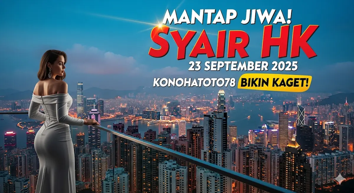 Mantap Jiwa! Syair HK 23 September 2025 Konohatoto78 Bikin Kaget! - keluaranterbaru.com