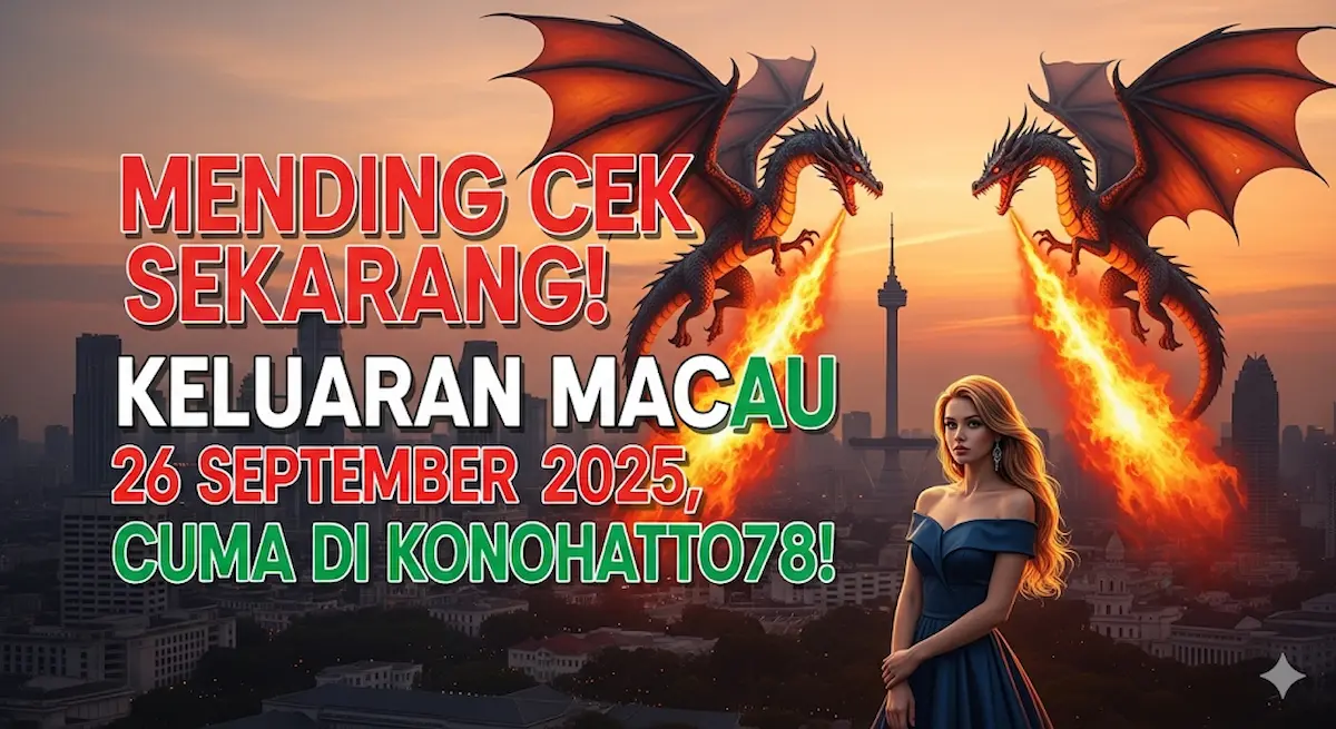 Mending Cek Sekarang! Keluaran Macau 26 September 2025, Cuma di Konohatoto78! - keluaranterbaru.com