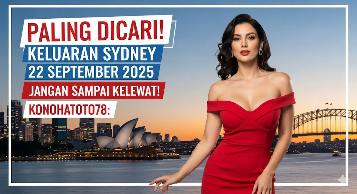 Paling Dicari! Keluaran Sydney 22 September 2025 Konohatoto78 Jangan Sampai Kelewat! - keluaranterbaru.com