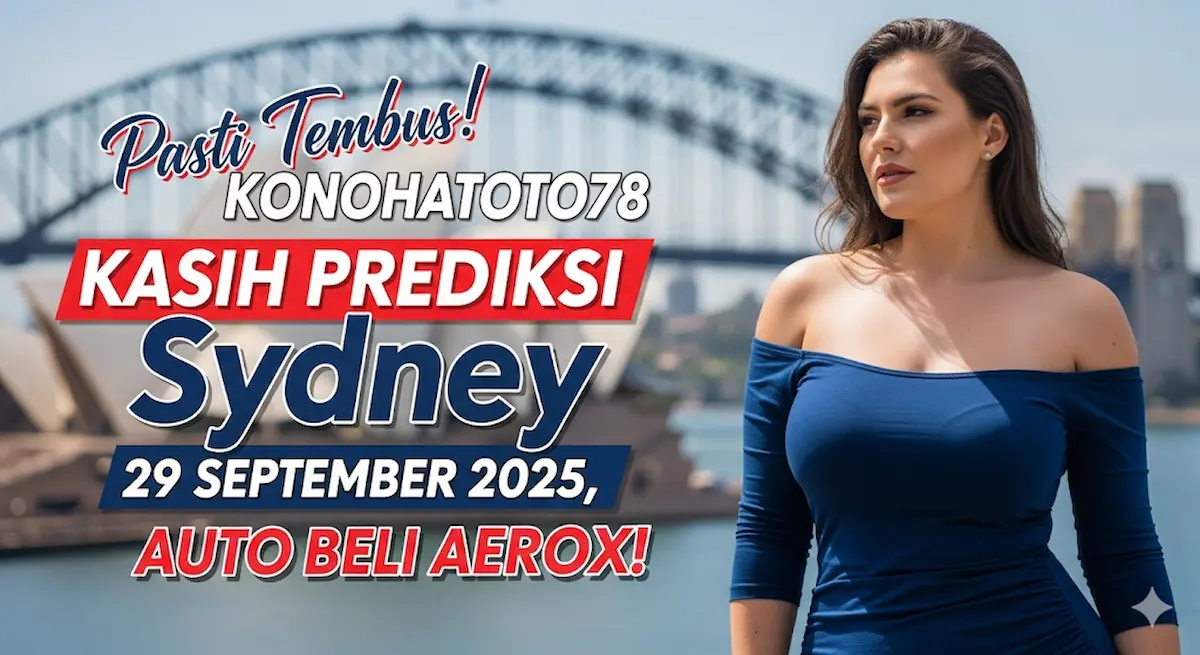 Pasti Tembus! Konohatoto78 Kasih Prediksi Sydney 29 September 2025, Auto Beli AEROX! - keluaranterbaru.com