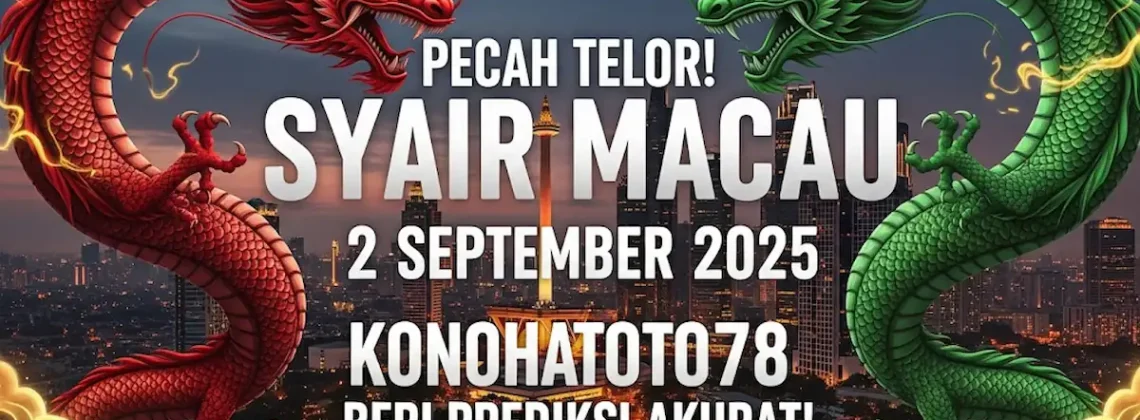 Pecah Telor! Syair Macau 2 September 2025 Konohatoto78 Beri Prediksi Akurat! - keluarantoto78.com