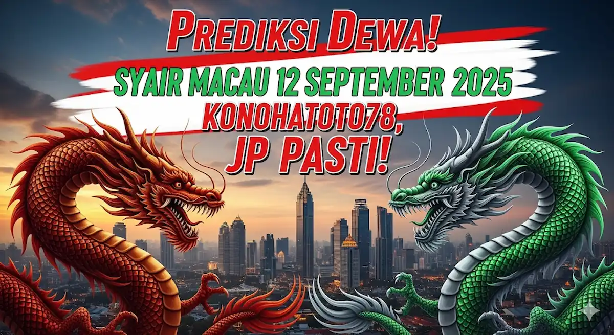 Prediksi Dewa! Syair Macau 12 September 2025 Konohatoto78, JP Pasti! - keluarantoto78.com