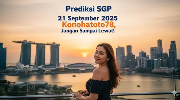 Prediksi SGP 21 September 2025 Konohatoto78, Jangan Sampai Lewat! - keluaranterbaru.com