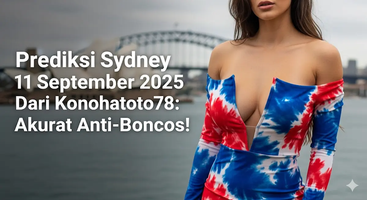 Prediksi Sydney 11 September 2025 Dari Konohatoto78 Akurat Anti-Boncos! - keluarantoto78.com