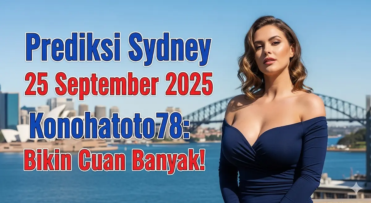 Prediksi Sydney 25 September 2025 Konohatoto78 Bikin Cuan Banyak! - keluaranterbaru.com