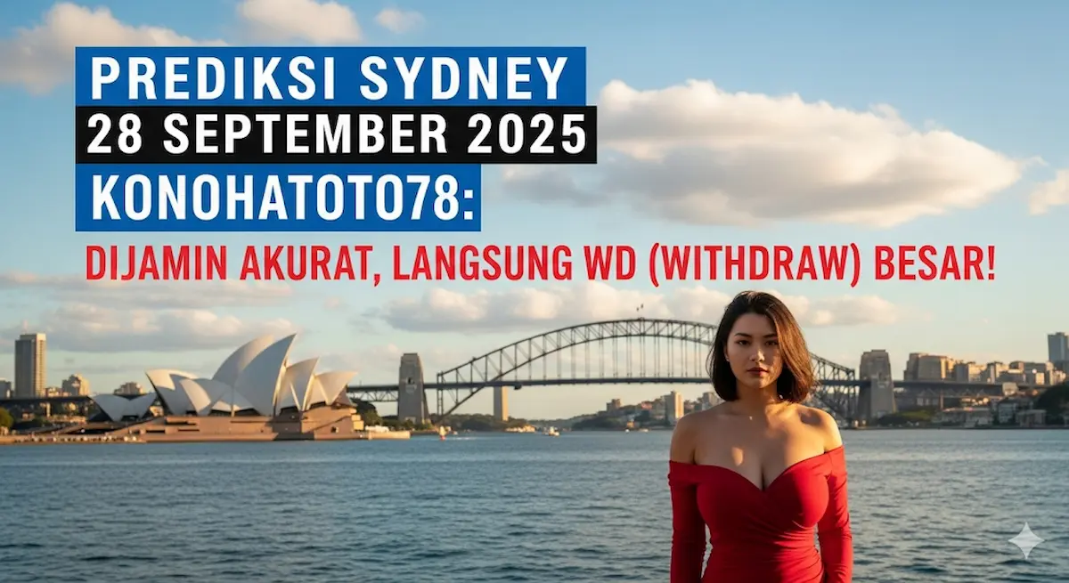 Prediksi Sydney 28 September 2025 Konohatoto78 Dijamin Akurat, Langsung WD (Withdraw) Besar! - keluaranterbaru.com