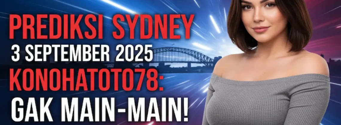 Prediksi Sydney 3 September 2025 Konohatoto78 Gak Main-main! - keluarantoto78.com