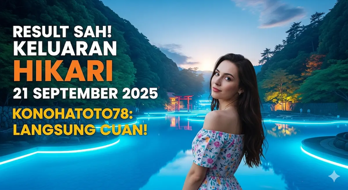 Result Sah! Keluaran Hikari 21 September 2025 Konohatoto78 Langsung Cuan! - keluaranterbaru.com