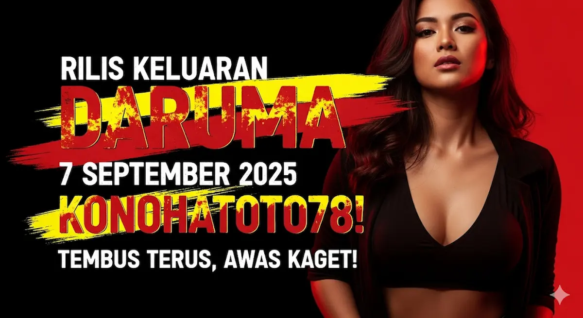 Rilis Keluaran Daruma 7 September 2025 Konohatoto78! Tembus Terus, Awas Kaget! - keluarantoto78.com