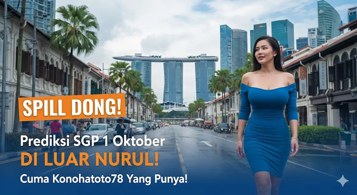 SPILL DONG! Prediksi SGP 1 Oktober DI LUAR NURUL! Cuma Konohatoto78 Yang Punya! - keluaranterbaru.com