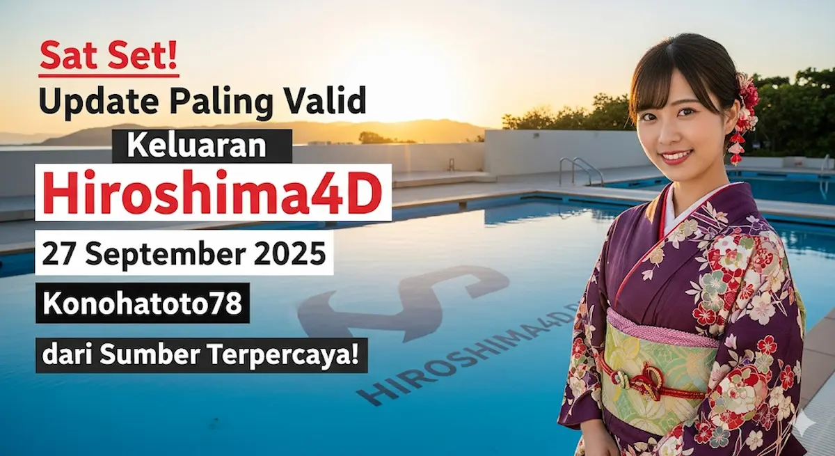 Sat Set! Update Paling Valid Keluaran Hiroshima4D 27 September 2025 Konohatoto78 dari Sumber Terpercaya! - keluaranterbaru.com