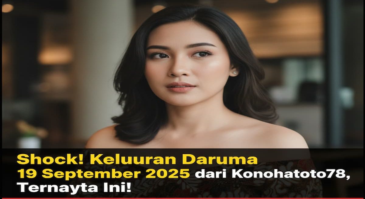 Shock! Keluaran Daruma 19 September 2025 dari Konohatoto78, Ternyata Ini! - keluaranterbaru.com