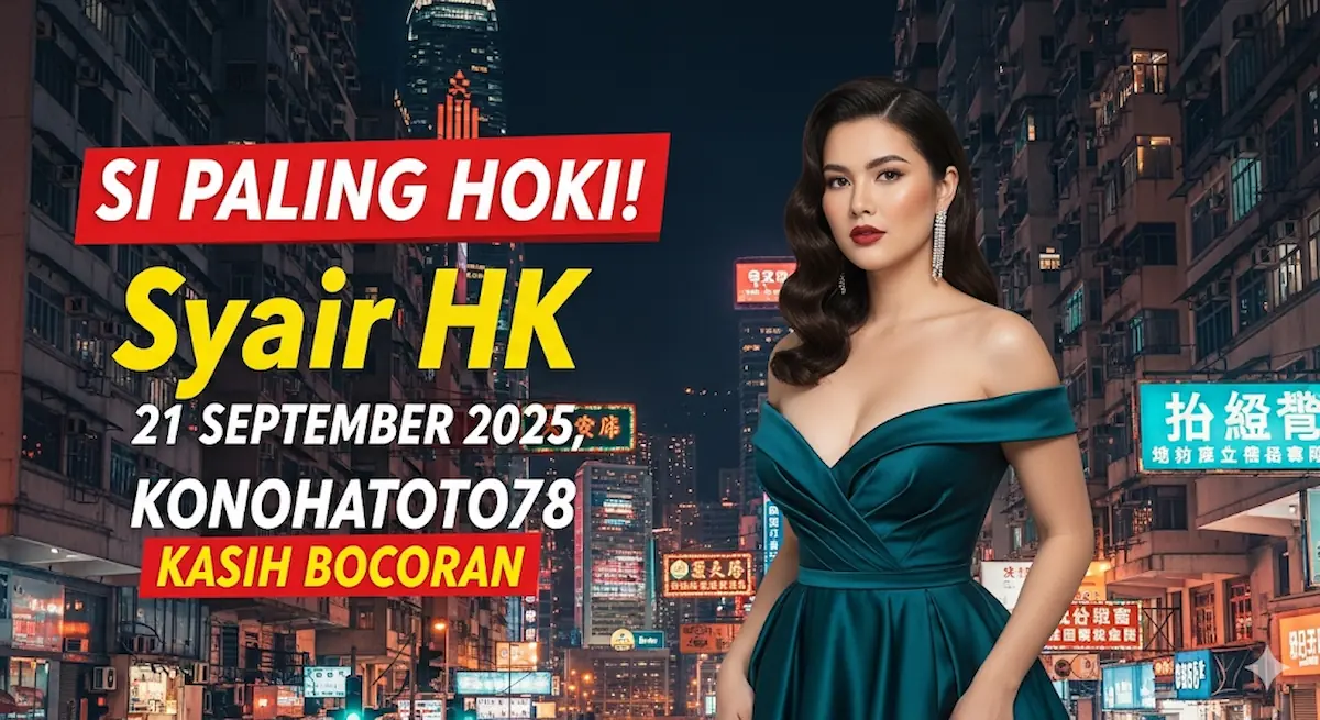 Si Paling Hoki! Syair HK 21 September 2025, Konohatoto78 Kasih Bocoran - keluaranterbaru.com