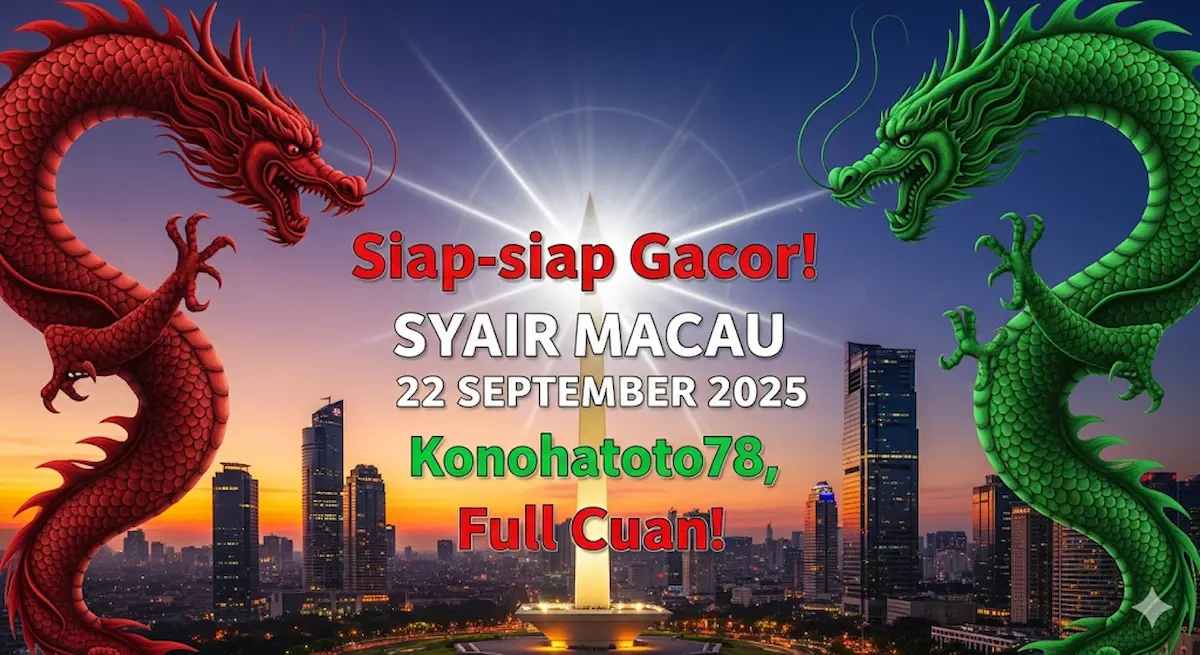 Siap-siap Gacor! Syair Macau 22 September 2025 Konohatoto78, Full Cuan! - keluaranterbaru.com