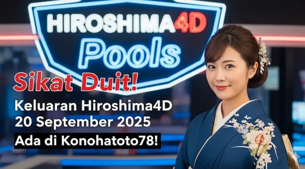 Sikat Duit! Keluaran Hiroshima4D 20 September 2025 Ada di Konohatoto78! - keluaranterbaru.com