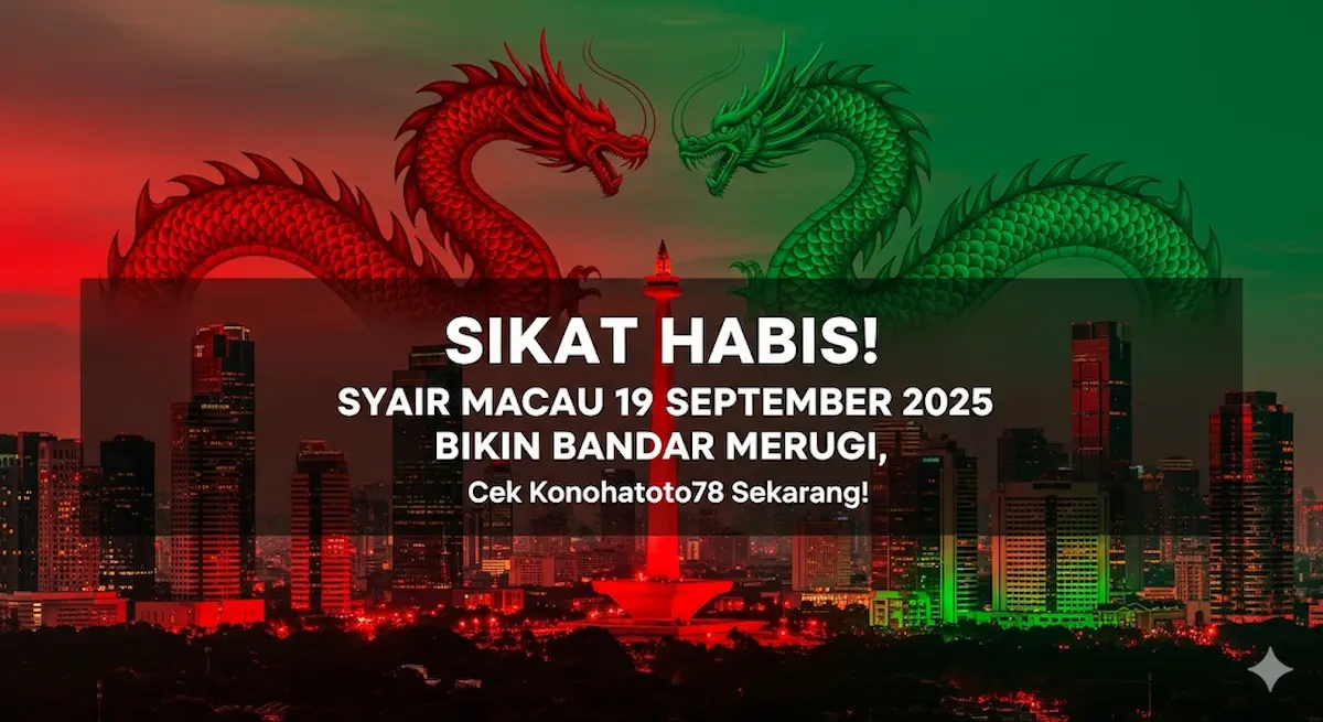 Sikat Habis! Syair Macau 19 September 2025 Bikin Bandar Merugi, Cek Konohatoto78 Sekarang! - keluaranterbaru.com