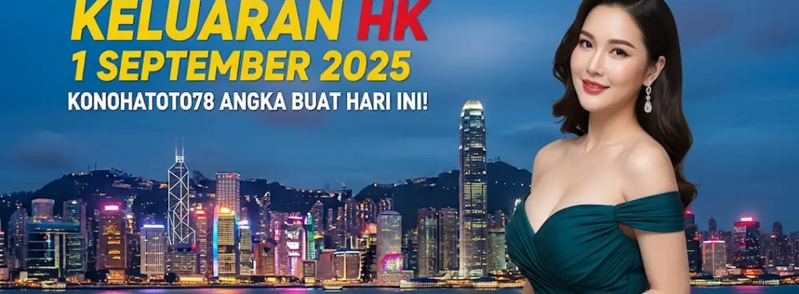 Sultan Merapat! Keluaran HK 1 September 2025 Konohatoto78 Angka Buat Hari Ini! - keluarantoto78.com