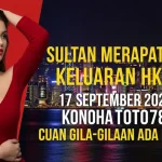 Sultan Merapat! Keluaran HK 17 September 2025 Konohatoto78, Cuan Gila-Gilaan Ada di Sini! - keluaranterbaru.com
