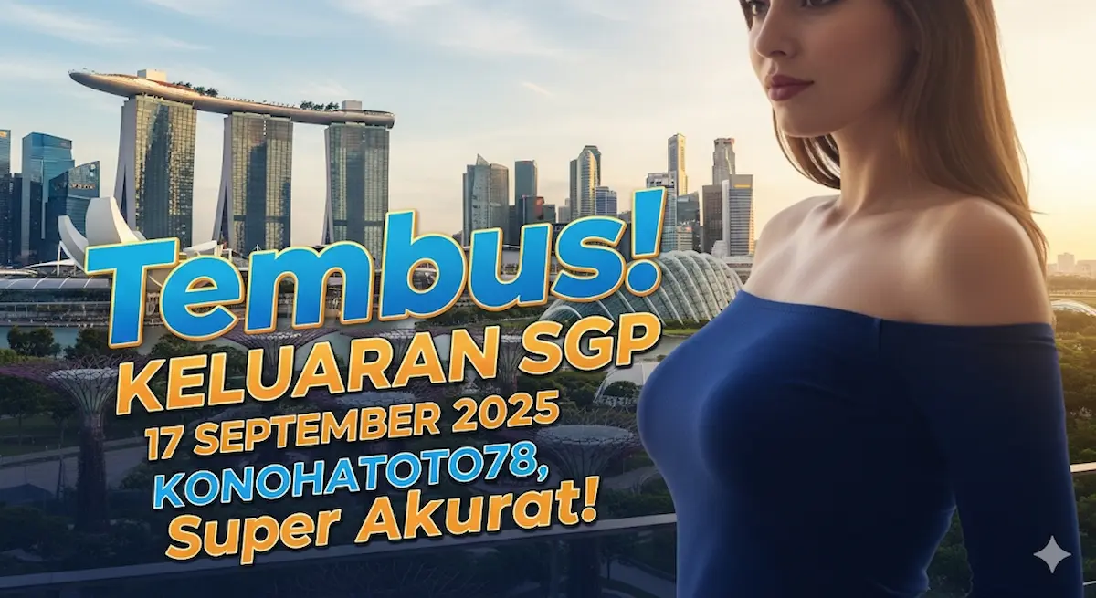Tembus! Keluaran SGP 17 September 2025 Konohatoto78, Super Akurat! - keluaranterbaru.com