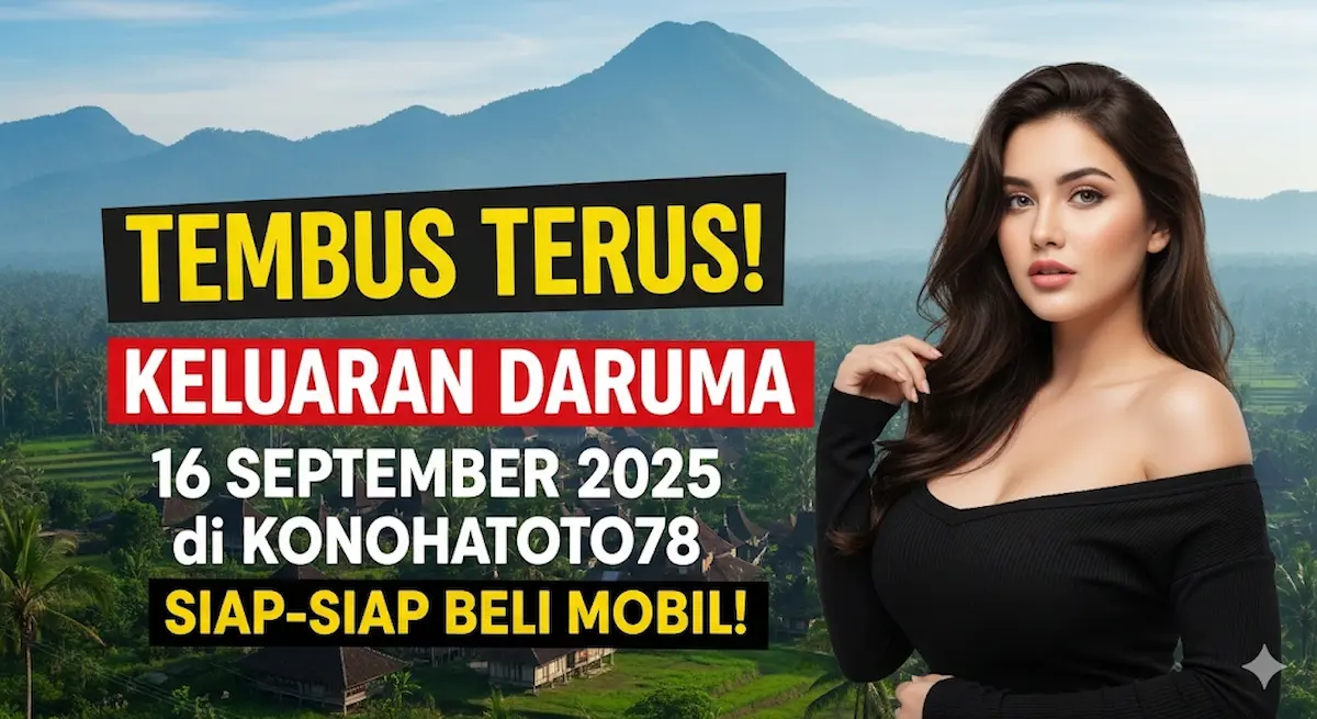 Tembus Terus! Keluaran Daruma 16 September 2025 di Konohatoto78, Siap-Siap Beli Mobil! - keluaranterbaru.com