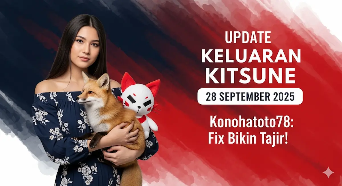 Update Keluaran Kitsune 28 September 2025 Konohatoto78 Fix Bikin Tajir! - keluaranterbaru.com