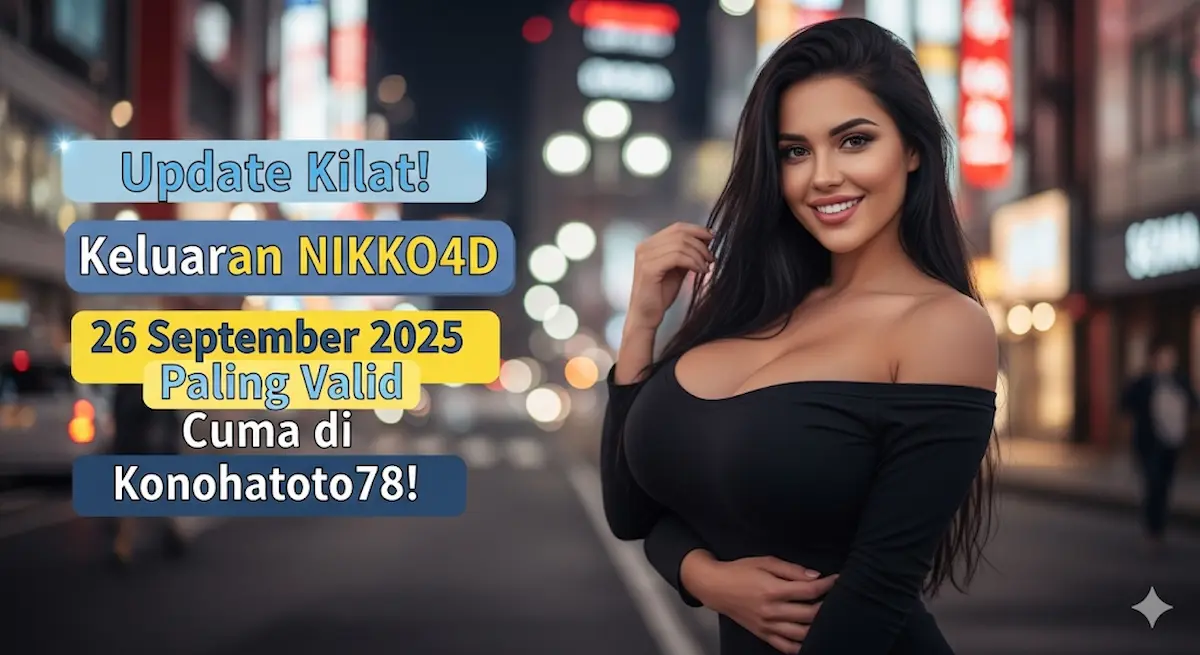 Update Kilat! Keluaran NIKKO4D 26 September 2025 Paling Valid Cuma di Konohatoto78! - keluaranterbaru.com