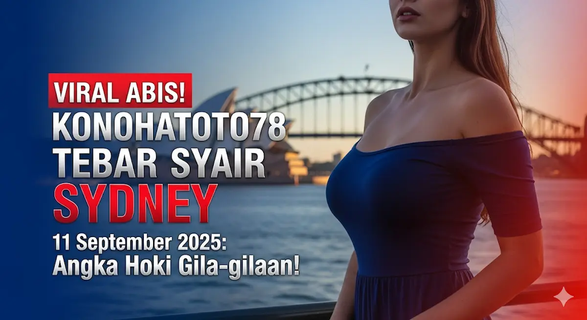 Viral Abis! Konohatoto78 Tebar Syair Sydney 11 September 2025 Angka Hoki Gila-gilaan! - keluarantoto78.com