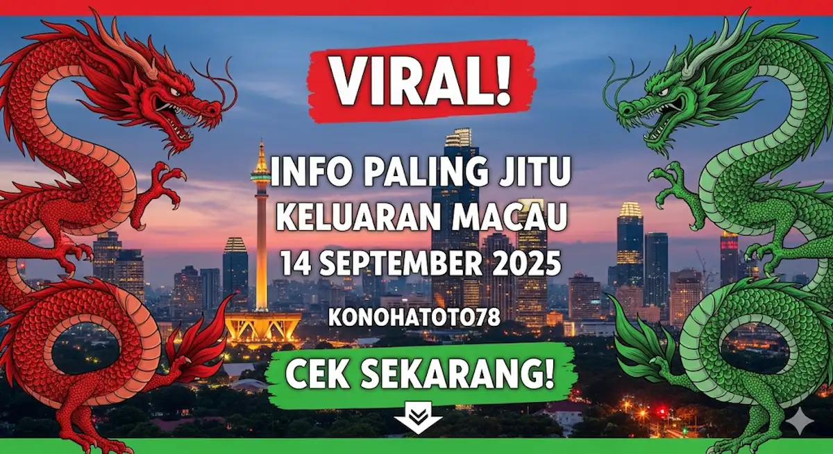 Viral! Info Paling Jitu Keluaran Macau 14 September 2025 Konohatoto78 Cek Sekarang! - kelaurantoto78.com