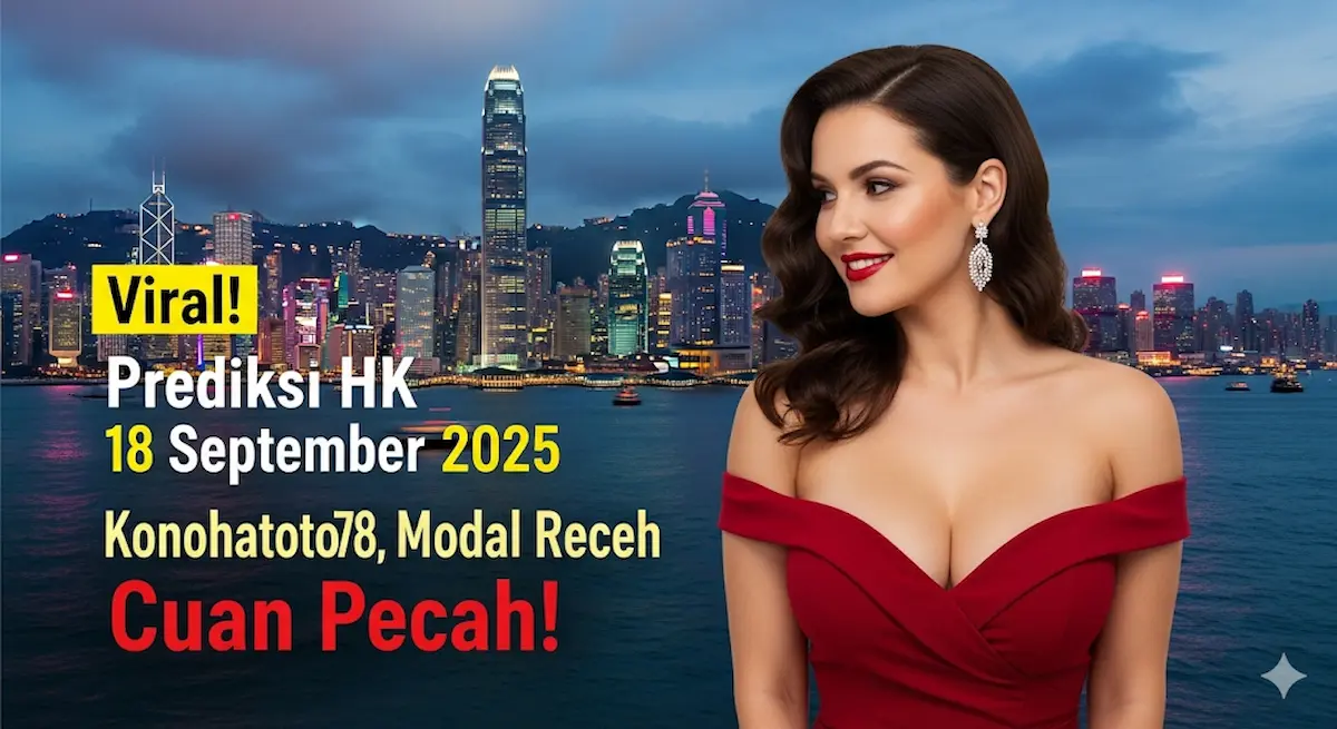 Viral! Prediksi HK 18 September 2025 Konohatoto78, Modal Receh Cuan Pecah! - keluaranterbaru.com