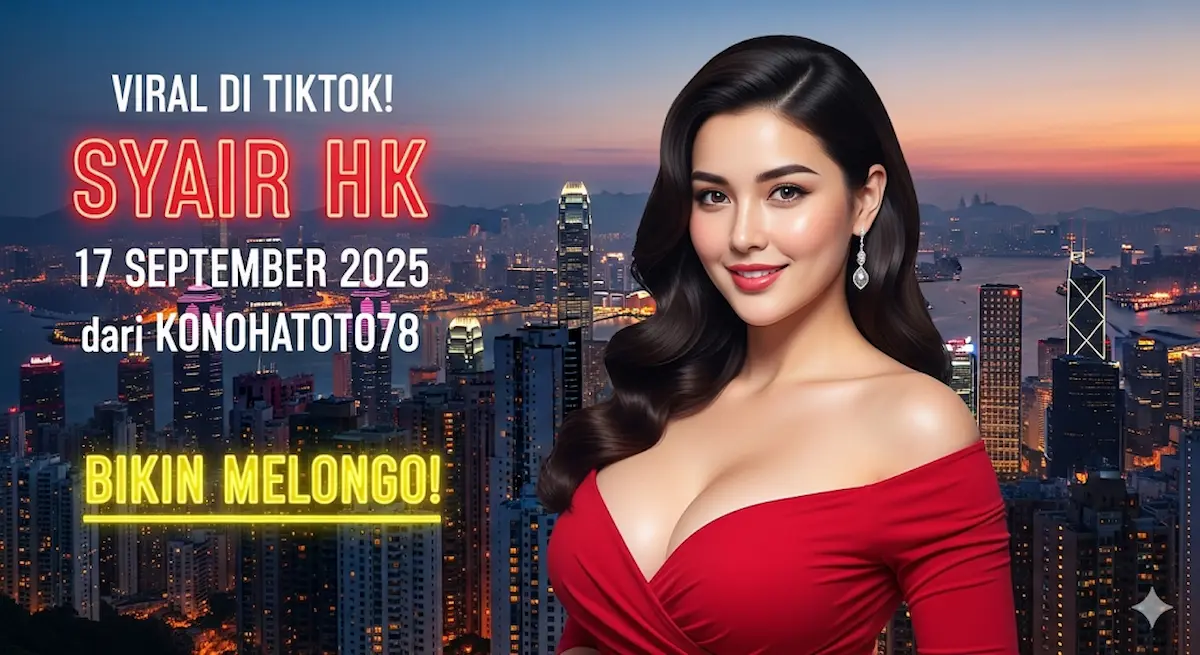 Viral di TikTok! Syair HK 17 September 2025 dari Konohatoto78 Bikin Melongo! - keluaranterbaru.com
