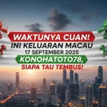 Waktunya Cuan! Ini Keluaran Macau 17 September 2025 Konohatoto78, Siapa Tau Tembus! - keluaranterbaru.com