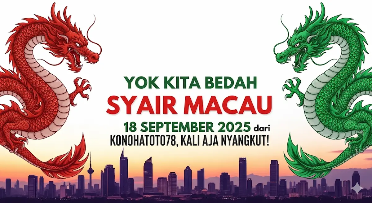 Yok Kita Bedah Syair Macau 18 September 2025 dari Konohatoto78, Kali Aja Nyangkut! - keluaranterbaru.com