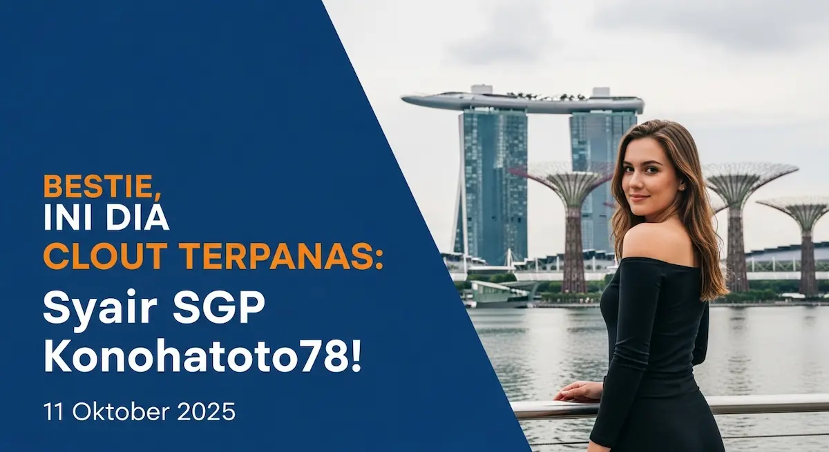 Bestie, Ini Dia Clout Terpanas Syair SGP 11 Oktober 2025 Konohatoto78! - keluaranterbaru.com