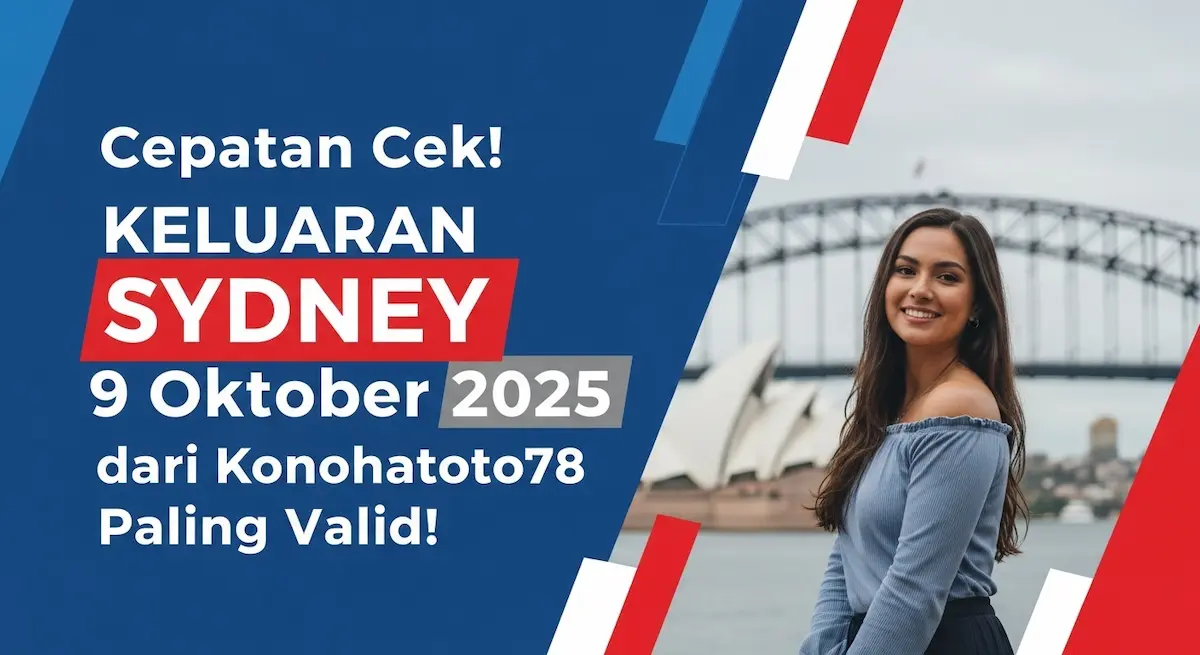 Cepatan Cek! Keluaran Sydney 9 Oktober 2025 dari Konohatoto78 Paling Valid! - keluaranterbaru.com