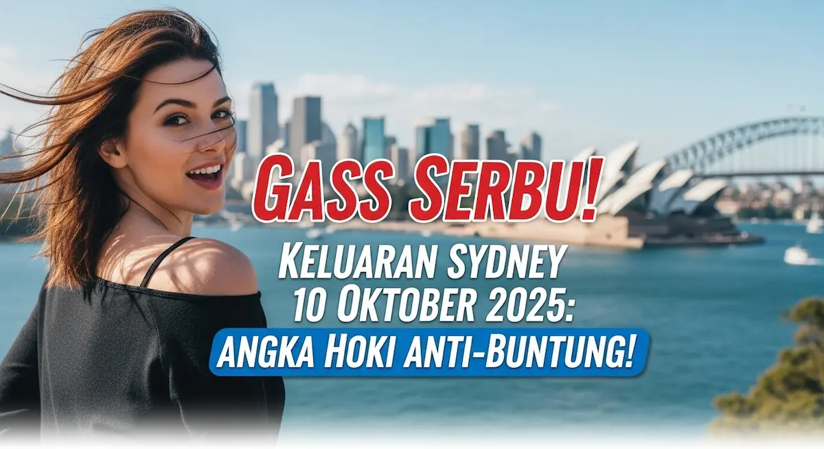 Gass Serbu! Keluaran Sydney 10 Oktober 2025 Angka Hoki Anti-Buntung! - keluaranterbaru.com