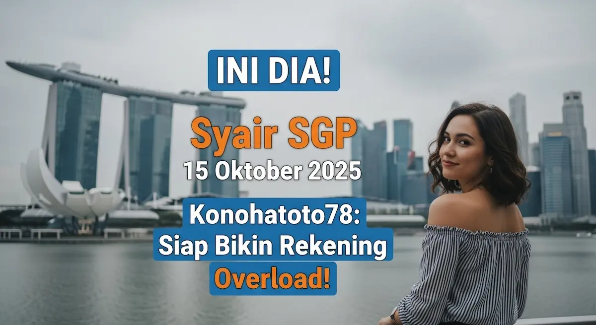 INI DIA! Syair SGP 15 Oktober 2025 Konohatoto78 Siap Bikin Rekening Overload! - keluaranterbaru.com