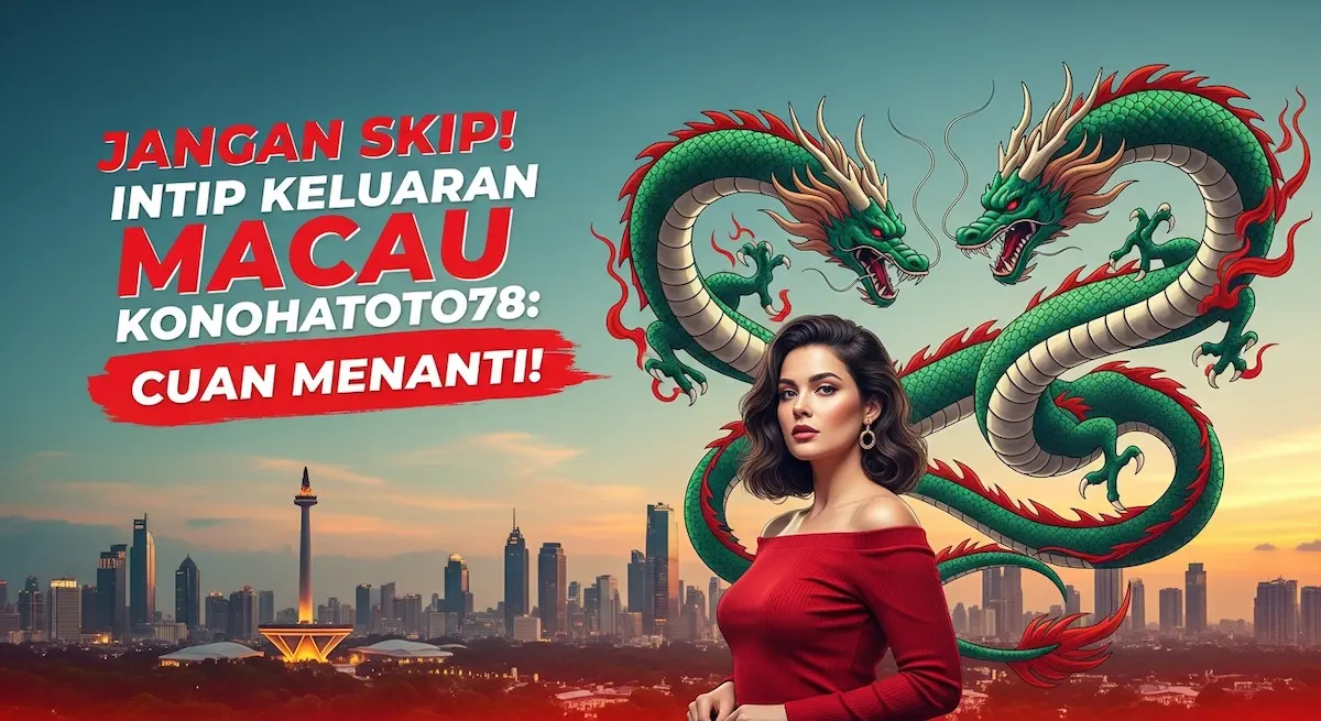 Jangan Skip! Intip Keluaran Macau 11 Oktober 2025 Konohatoto78 Cuan Menanti! - keluaranterbaru.com