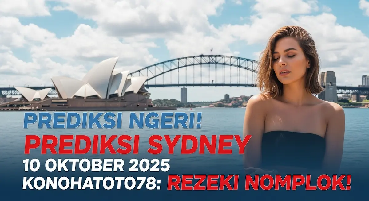 Prediksi Ngeri! Prediksi Sydney 10 Oktober 2025 Konohatoto78 Rezeki Nomplok! - keluaranterbaru.com