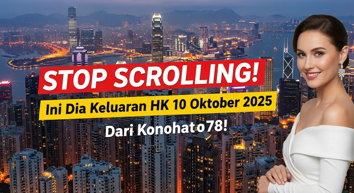 STOP SCROLLING! Ini Dia Keluaran HK 10 Oktober 2025 Dari Konohatoto78! - kelauranterbaru.com